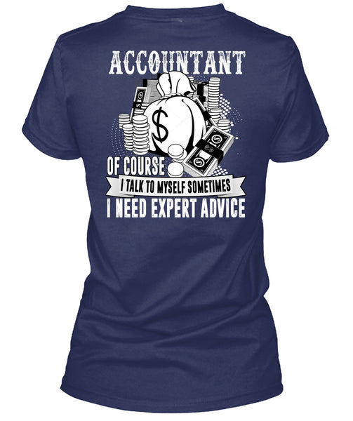 Accountant Of Course T Shirt, I Need Expert Advice T Shirt