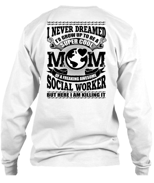 I'd Grow Up To Be A Cool Mom T Shirt, Social Worker T Shirt