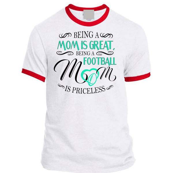 Being A Mom Is Great T Shirt, Being A Football Mom Is Priceless T Shirt, Favorite T Shirt