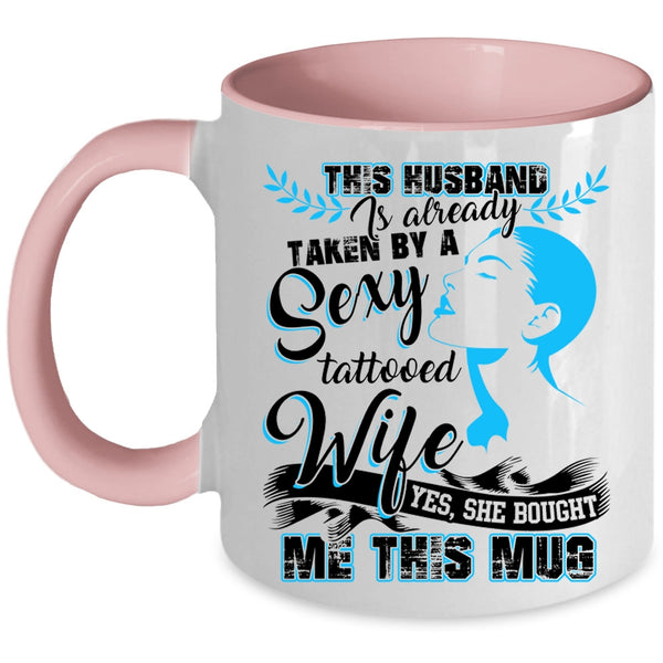 My Husband Coffee Mug, Taken By A Tattooed Wife Accent Mug