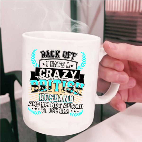 Crazy British Husband Coffee Mug, I Have A Crazy British Husband Cup