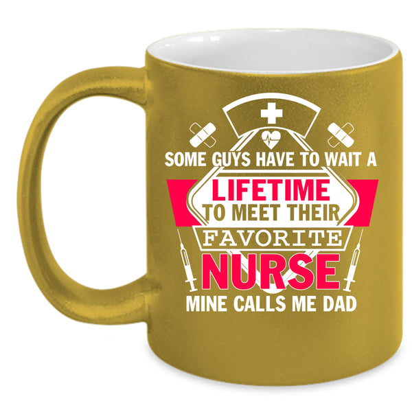 Their Favorite Nurse Coffee Mug, My Nurse Calls Me Dad Coffee Cup