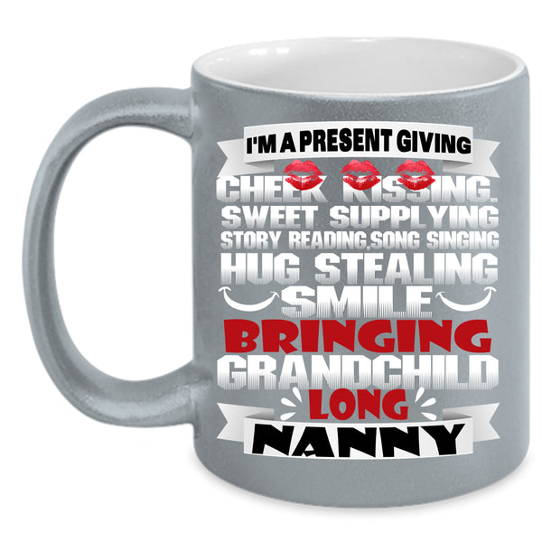 I'm A Present Giving Coffee Mug, I'm A Nanny Coffee Cup