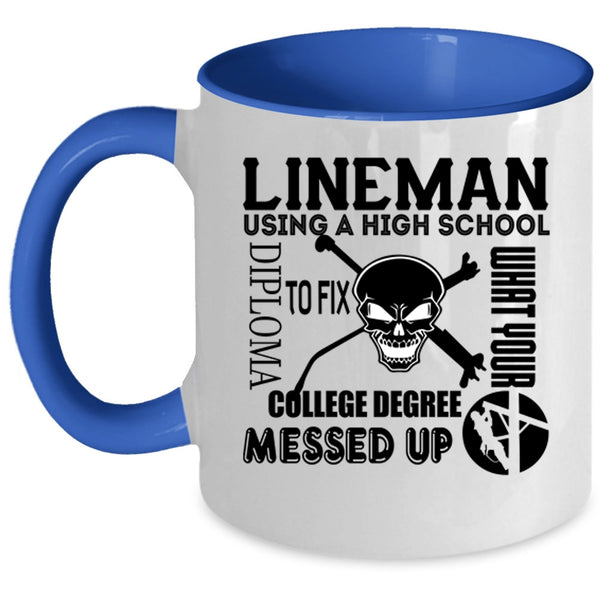 Cool Lineman Coffee Mug, Lineman Using A High School Diploma Accent Mug