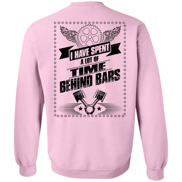 I Love Biker T Shirt, I Have Spent A Lot Of Time Behind Bars Sweatshirt