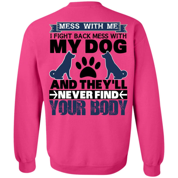 I Love My Dog T Shirt, I Fight Back Mess With My Dog Sweatshirt