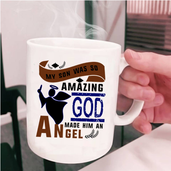 God Made Him An Angel Coffee Mug, My Son Was So Amazing Cup