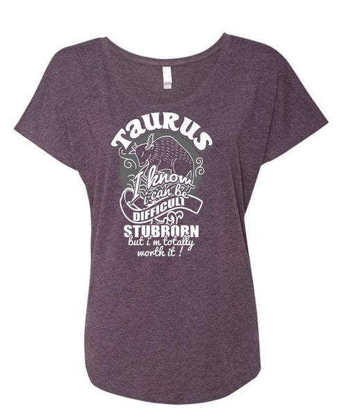 Taurus I Know T Shirt, I Can Be Difficult Stubborn T Shirt, Cool Shirt (Ladies' Triblend Dolman Sleeve)
