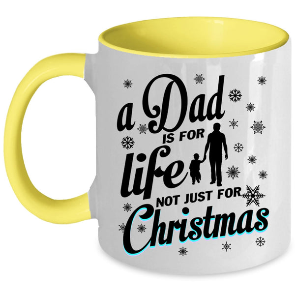 Just For Christmas Coffee Mug, A Dad Is For Life Accent Mug
