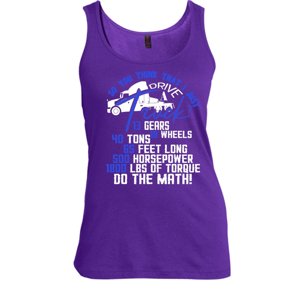 I Just Driver A Truck? T Shirt, I'm A Trucker Tank Top