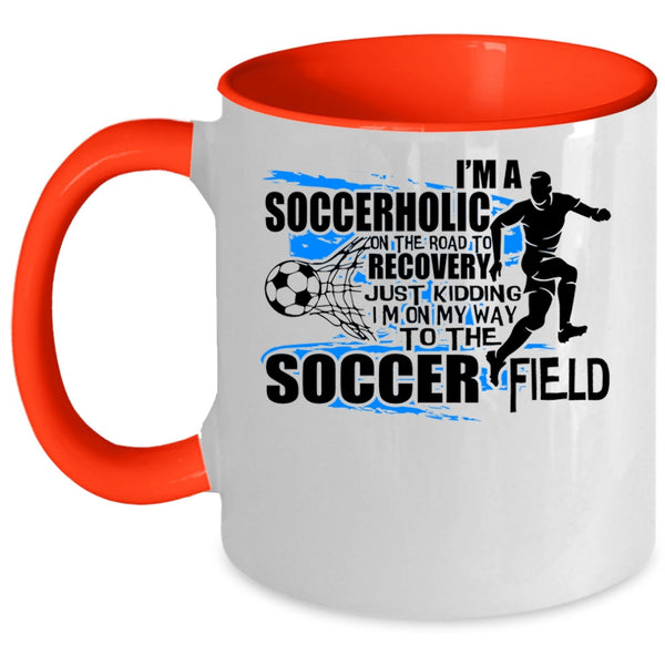 I'm On My Way To The Soccer Field Coffee Mug, I'm A Soccerholic Accent Mug