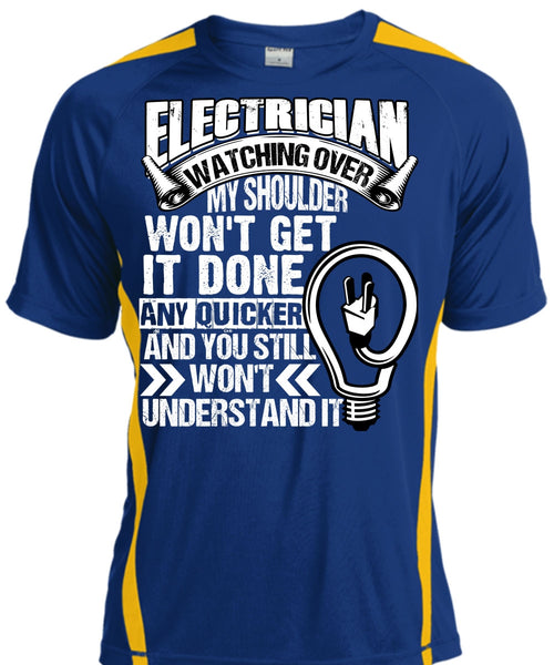 Electrician Watching Over T Shirt, You Still Won't Understand T Shirt, Cool Shirt