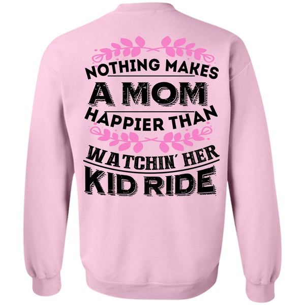 Being A Biker T Shirt, Nothing Makes A Mom Happier Sweatshirt