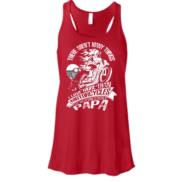 I Love More-Than Motorcycles T Shirt, Being A Papa Tank Top