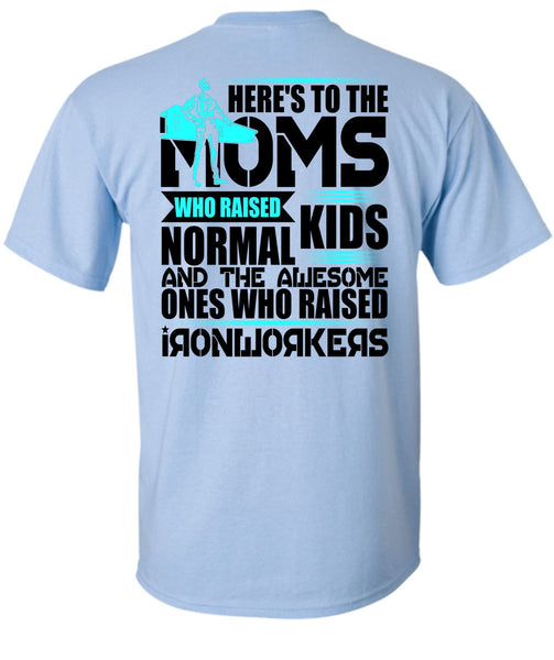 Who Raised Ironworkers T Shirt, I Love Ironworker T Shirt
