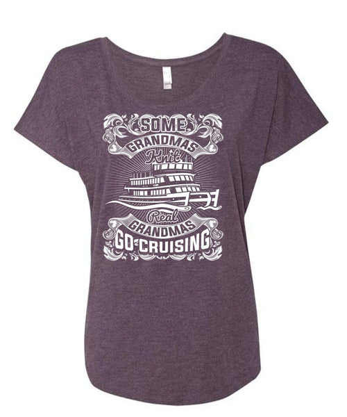 Some Grandmas Knit T Shirt, Real Grandmas Go Cruising T Shirt, Cool Shirt (Ladies' Triblend Dolman Sleeve)