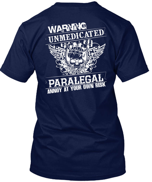 Warning Unmedicated Paralegal Annoy T Shirt, I Love My Life T Shirt