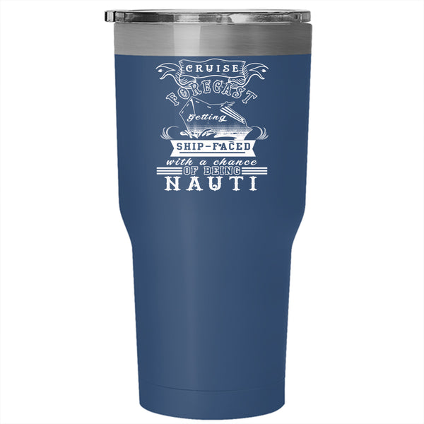 Cruise Tumbler 30 oz Stainless Steel, Chance Of Being Nauti Travel Mug