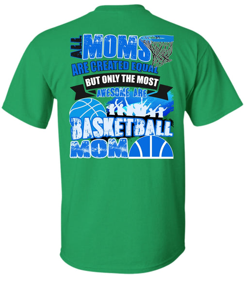 All Moms Are Created Equal T Shirt, I Love Basketball T Shirt