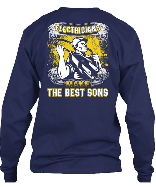 Electricians Make The Best Sons T Shirt, Being An Electrician T Shirt