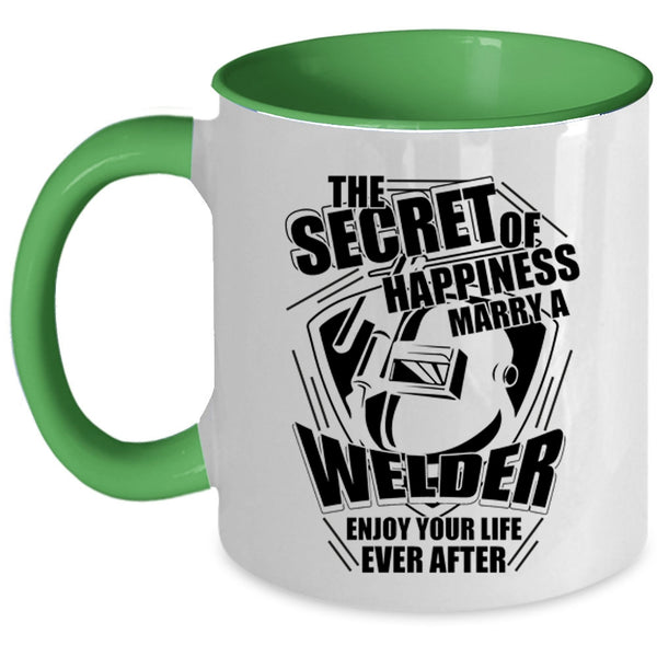 I Love Welder Coffee Mug, This Secret Of Happiness Marry A Welder Accent Mug