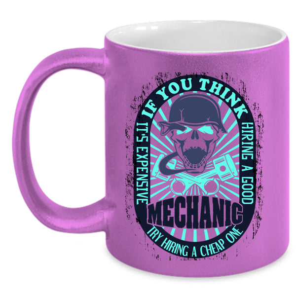 Cool Mechanics Coffee Mug, It's Expensive Hiring A Good Mechanic Accent Mug