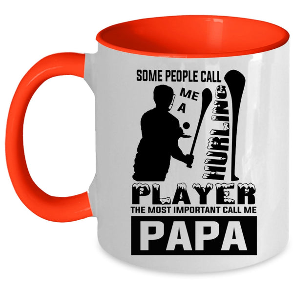 The Most Important Call Me Papa Coffee Mug, Some People Call Me A Hurling Player Accent Mug