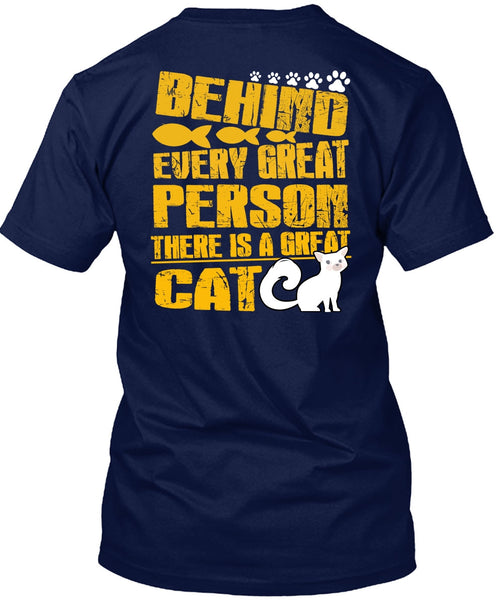 There Is A Great Cat T Shirt, Behind Every Great Person T Shirt
