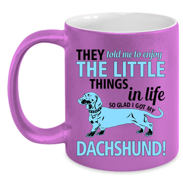 Cute Dogs Coffee Mug, I Got My Dachshund Accent Mug