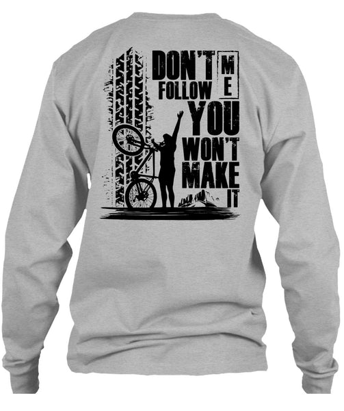 Don't Follow Me You Won't Make It T Shirt, Being A Biker T Shirt