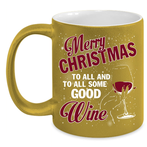 Merry Christmas To All Coffee Mug, To All Some Good Wine Coffee Cup