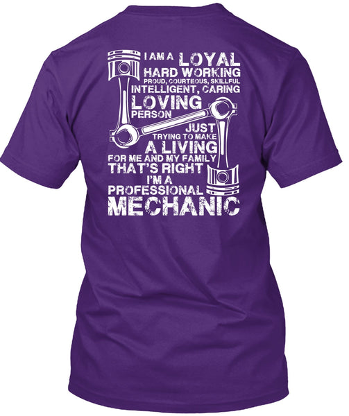 I'm A Professional Mechanic T Shirt, Loyal Hard Working T Shirt