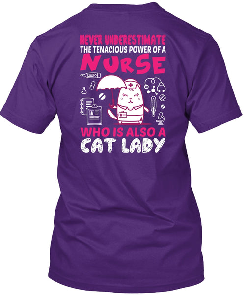 Never Underestimate The Tenacious Power Of A Nurse T Shirt, Who Is Also Cat Lady T Shirt