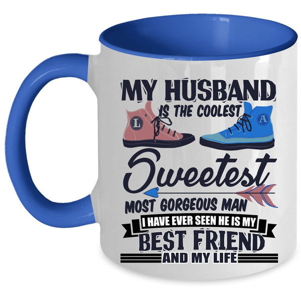 My Best Friend And My Life Coffee Mug, My Husband Is The Coolest Man Accent Mug