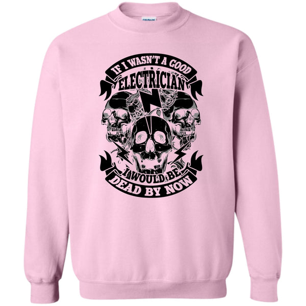 Coolest Electrican T Shirt, A Good Electrican Sweatshirt
