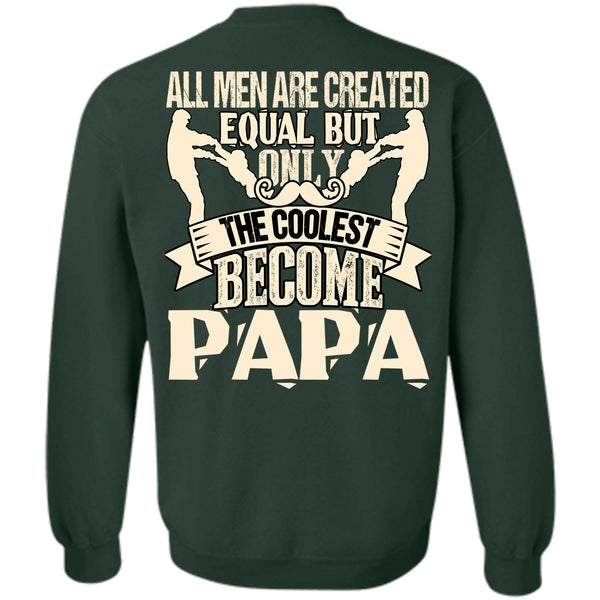 All Men Are Created Equal T Shirt, I Love Papa Sweatshirt
