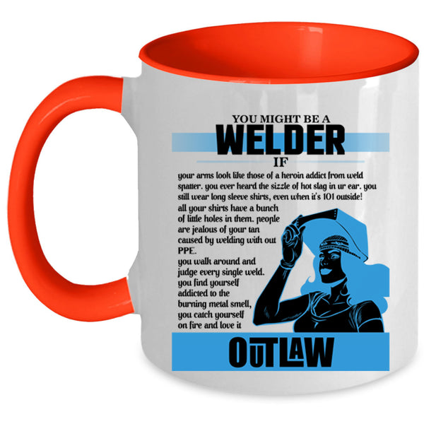 Cute Gift For Welder Coffee Mug, You Might Be A Welder Accent Mug