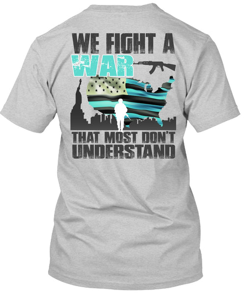 We Fight A War T Shirt, I Love Veteran T Shirt