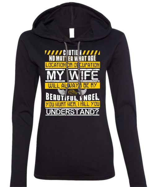 My Wife Will Always Be My Beautiful Angel T Shirt, You Hurt Her T Shirt (Anvil Ladies Ringspun Hooded)