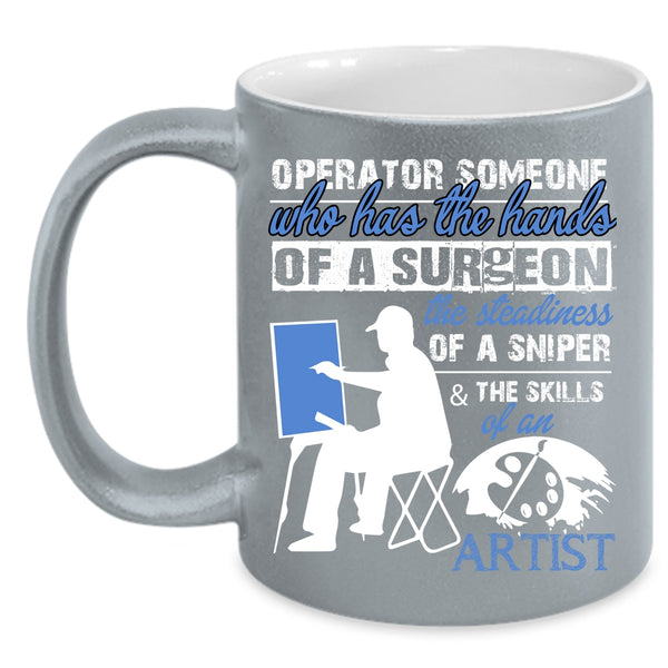 Operator Coffee Mug, The Skills Of An Artist Coffee Cup