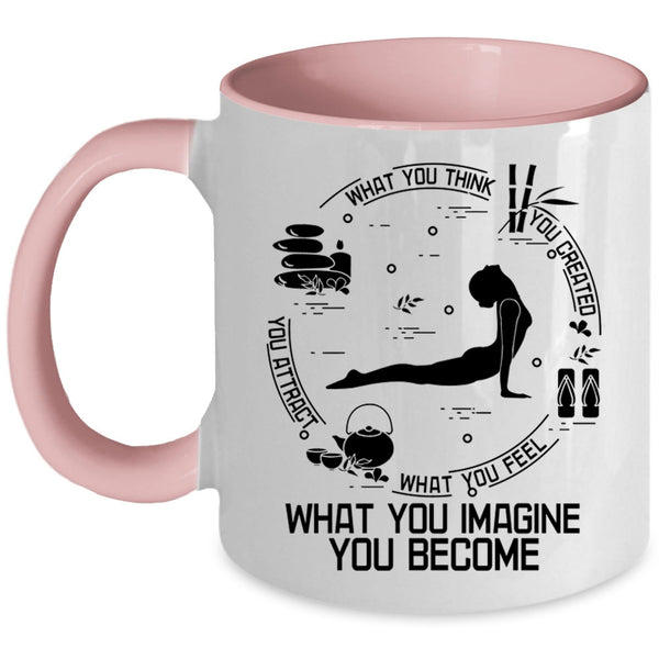 What You Imagine You Become Coffee Mug, What You Think You Created Accent Mug