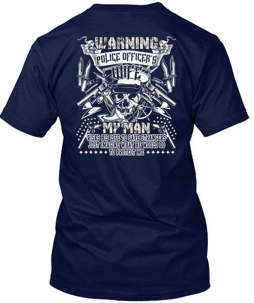 Police Officer's Wife T Shirt, My Man Risks His Life T Shirt