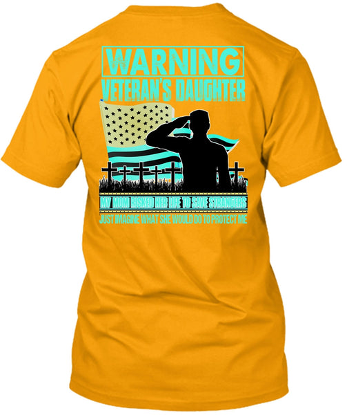 Warning Veteran's Daughter T Shirt, I Love Veteran T Shirt