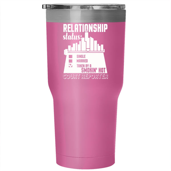 Relationship Status Tumbler 30 oz Stainless Steel, Taken By A Hot Court Reporter Travel Mug