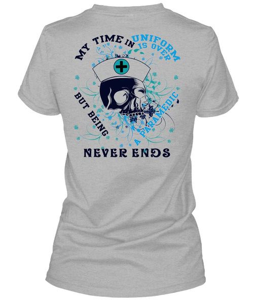 Being A Paramedic Never Ends T Shirt, I Love Paramedic T Shirt