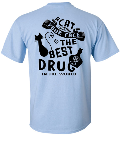 A Cat Licking Your Face Is The Best Drug T Shirt, Favorite T Shirt