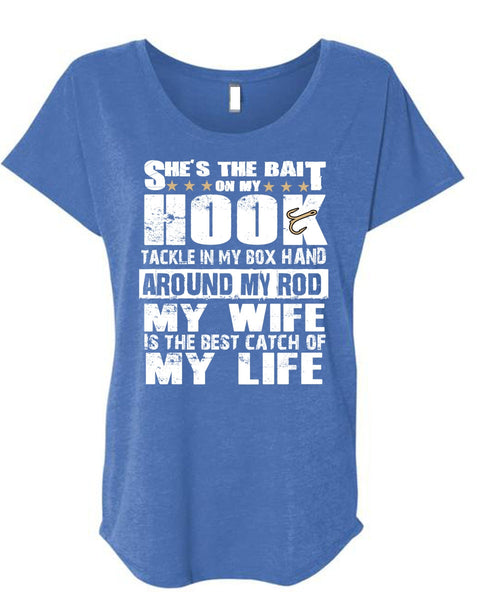 She's The Bait On My Hook T Shirt, My Wife Is The Best Catch T Shirt, Cool Shirt (Ladies' Triblend Dolman Sleeve)