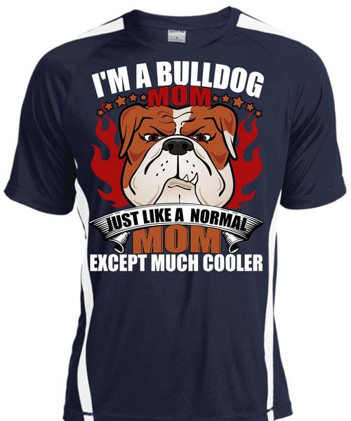 I'm A Bulldog Mom T Shirt, Just Like A Normal Mom T Shirt, Cool Shirt