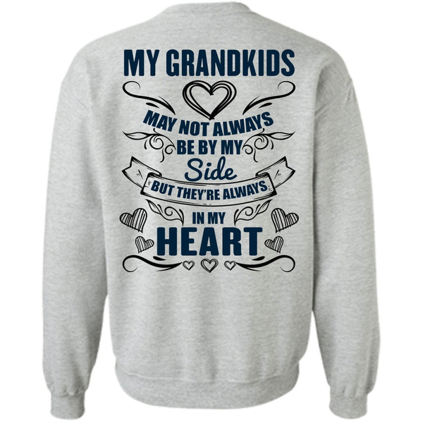 I Love Grandkids T Shirt, My Grandkids May Not Always Be By My Side Sweatshirt