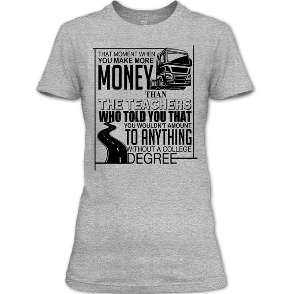 You Make More Money T Shirt, Coolest Truck Driver T Shirt
